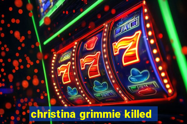 christina grimmie killed